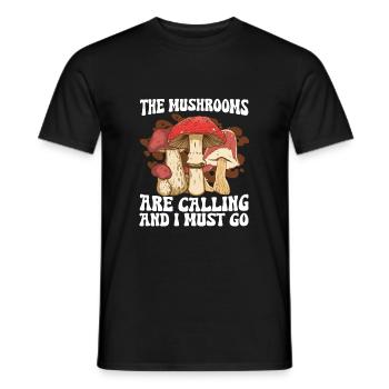 The Mushrooms Are Calling And I Must Go I Pilze - Männer T-Shirt - Schwarz - Vorne - AI Model Male 178 light (178cm)