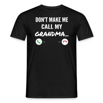 Don't make me call my Grandma - Funny Grandkids - Men's T-Shirt - black - Front - AI Model Male 178 light (178cm)