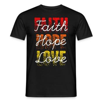 Faith Hope Love Urban streetwear schriftzug - Männer T-Shirt - Schwarz - Vorne - AI Model Male 178 light (178cm)