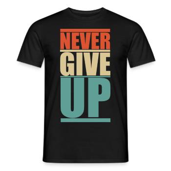 NEVER GIVE UP! - Männer T-Shirt - Schwarz - Vorne - AI Model Male 178 light (178cm)