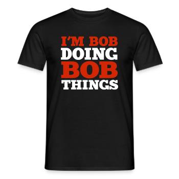 I m Bob Doing Bob Things Nom Cadeau - T-shirt homme - noir - Devant - AI Model Male 178 light (178cm)