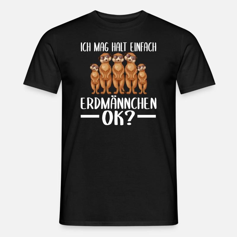 Ich mag halt einfach Erdmännchen Ok - Männer T-Shirt - Schwarz