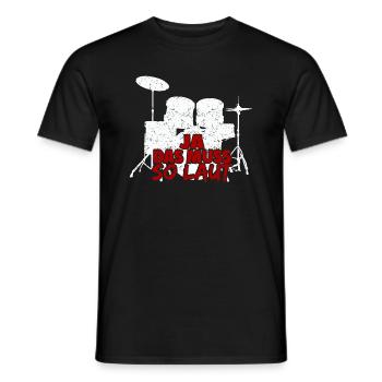 Ja Das Muss So Laut Schlagzeug Schlagzeuger - Männer T-Shirt - Schwarz - Vorne - AI Model Male 178 light (178cm)