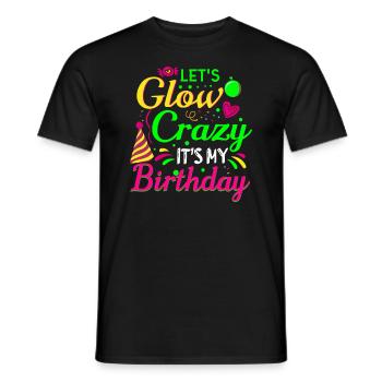 Let's Glow Crazy It's My Birthday Party In Style - Men's T-Shirt - black - Front - AI Model Male 178 light (178cm)
