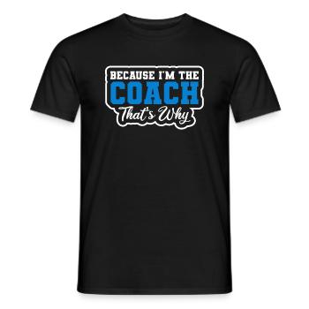 Because I Am The Coach That's Why Bin - Men's T-Shirt - black - Front - AI Model Male 178 light (178cm)