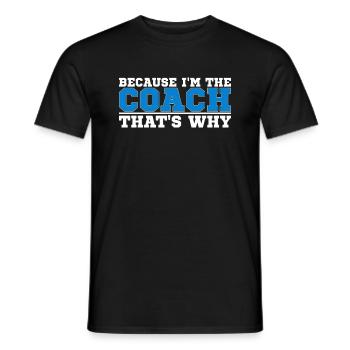 Because I Am The Coach That's Why Bin - Men's T-Shirt - black - Front - AI Model Male 178 light (178cm)