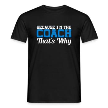 Because I Am The Coach That's Why Bin - Men's T-Shirt - black - Front - AI Model Male 178 light (178cm)