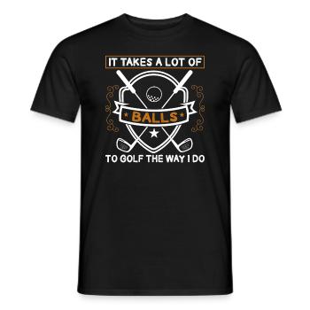 Es Braucht Eine Menge Bälle, Um Golf So Wie - Männer T-Shirt - Schwarz - Vorne - AI Model Male 178 light (178cm)