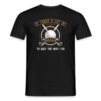 Es Braucht Eine Menge Bälle, Um Golf So Wie - Männer T-Shirt - Schwarz - Vorne - AI Model Male 178 light (178cm)