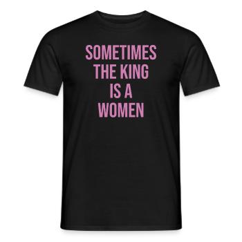 Sometimes the king is a woman - Men's T-Shirt - black - Front - AI Model Male 178 light (178cm)