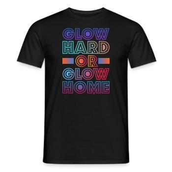 Glow Hard Or Glow Home 70s 80s 90s Retro Party - Men's T-Shirt - black - Front - AI Model Male 178 light (178cm)