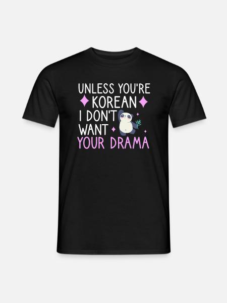 Wenn Sie Kein Koreaner Sind, Will Ich Ihr Drama - Männer T-Shirt - Schwarz