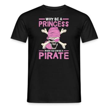 Why be a princess when you are a pirate - Men's T-Shirt - black - Front - AI Model Male 178 light (178cm)