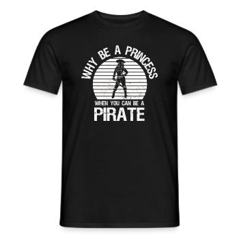 Why be a princess when you are a pirate - Men's T-Shirt - black - Front - AI Model Male 178 light (178cm)