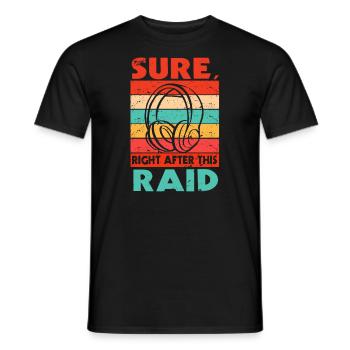 Surely right after this raid gaming MMORPG gamer - Men's T-Shirt - black - Front - AI Model Male 178 light (178cm)