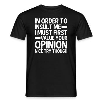 To insult me, I must first answer their - Men's T-Shirt - black - Front - AI Model Male 178 light (178cm)