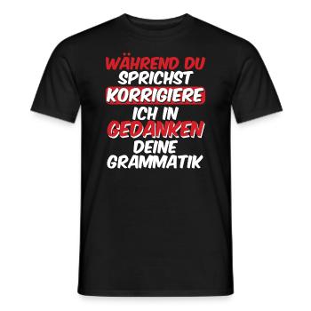 Während Du Sprichst Korrigiere Ich Deine - Männer T-Shirt - Schwarz - Vorne - AI Model Male 178 light (178cm)