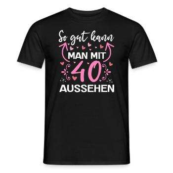 So Gut Kann Man Mit 40 Aussehen Geburtstag 40 - Männer T-Shirt - Schwarz - Vorne - AI Model Male 178 light (178cm)