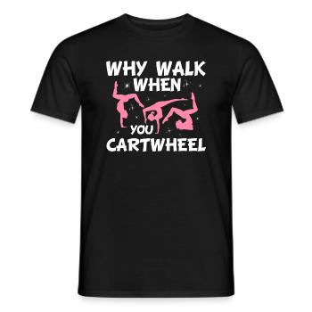 Warum Gehen, Wenn Sie Gymnastik -Gymnast - Männer T-Shirt - Schwarz - Vorne - AI Model Male 178 light (178cm)