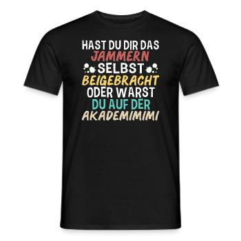Hast Du Dir Das Jammern Selbst Beigebracht - Männer T-Shirt - Schwarz - Vorne - AI Model Male 178 light (178cm)