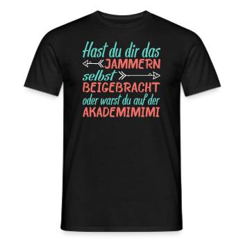 Hast Du Dir Das Jammern Selbst Beigebracht - Männer T-Shirt - Schwarz - Vorne - AI Model Male 178 light (178cm)