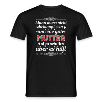 Man Muss Nicht Bekloppt Sein Um Eine Gute Mutter - Männer T-Shirt - Schwarz - Vorne - AI Model Male 178 light (178cm)