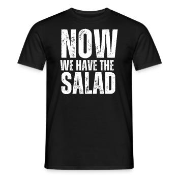 Now we have the salad. Spruch Übersetzung Malheur - Männer T-Shirt - Schwarz - Vorne - AI Model Male 178 light (178cm)