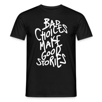 Bad choices make good stories - Men's T-Shirt - black - Front - AI Model Male 178 light (178cm)