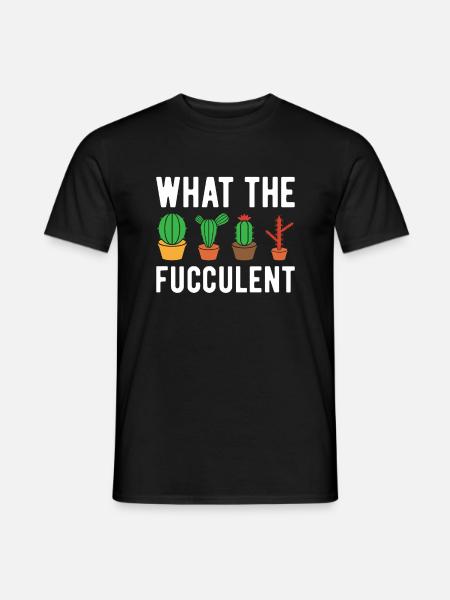 What The Fucculent - Funny Cactus - Men's T-Shirt - black