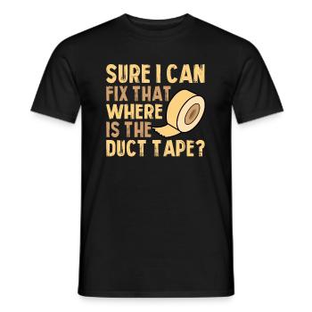 Sicher Kann Ich Das Beheben, Wo Ist Das Klebeband - Männer T-Shirt - Schwarz - Vorne - AI Model Male 178 light (178cm)