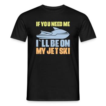 Wenn Du Mich Brauchst Bin Ich Auf Meinem Jetski - Männer T-Shirt - Schwarz - Vorne - AI Model Male 178 light (178cm)