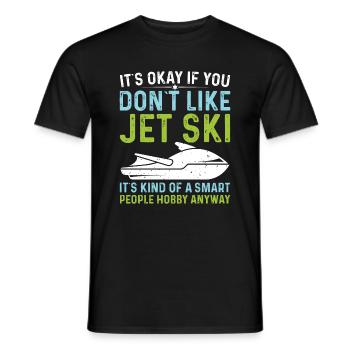 Es Ist In Ordnung Wenn Sie Nicht Jet Ski - Männer T-Shirt - Schwarz - Vorne - AI Model Male 178 light (178cm)