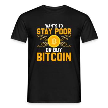 Möchtest Du Arm Bleiben Oder Bitcoin Kaufen - Männer T-Shirt - Schwarz - Vorne - AI Model Male 178 light (178cm)
