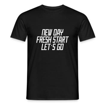 Neuer Tag Neuer Anfang Auf Geht's - Motivation - Männer T-Shirt - Schwarz - Vorne - AI Model Male 178 light (178cm)