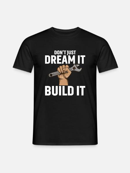 Träumen Sie Nicht Nur Sondern Bauen Sie Es - Männer T-Shirt - Schwarz