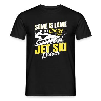 Some is lame be a crazy jet ski rider - Men's T-Shirt - black - Front - AI Model Male 178 light (178cm)