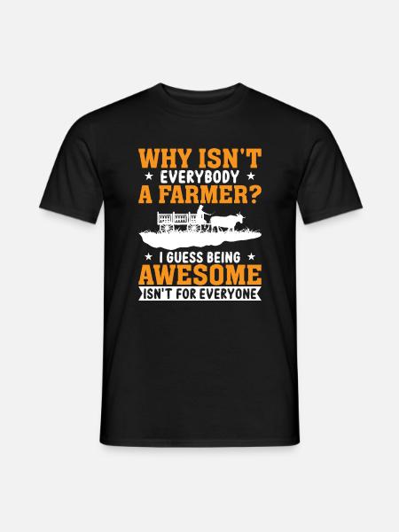 Why isn't everyone a farmer? - Men's T-Shirt - black