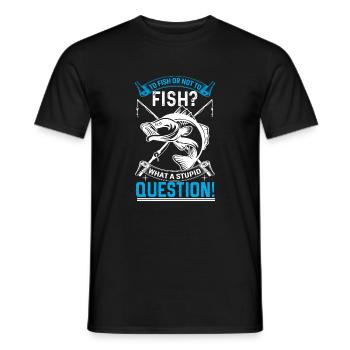 To fish or not to fish? What a stupid question - Men's T-Shirt - black - Front - AI Model Male 178 light (178cm)