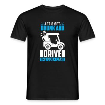 Betrinken Wir Uns Und Fahren Mit Dem Golfwagen - Männer T-Shirt - Schwarz - Vorne - AI Model Male 178 light (178cm)