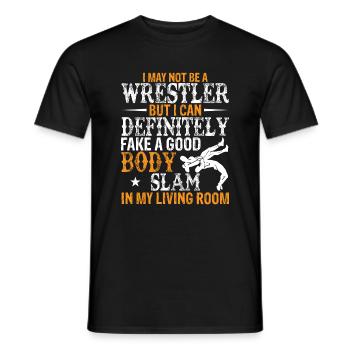 Ich bin vielleicht kein Wrestler, aber ich kann definitiv vortäuschen - Männer T-Shirt - Schwarz - Vorne - AI Model Male 178 light (178cm)