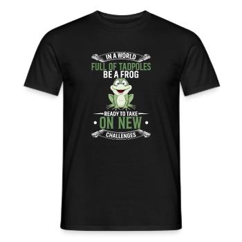 In einer Welt voller Kaulquappen Sei ein Frosch, der bereit ist zu nehmen - Männer T-Shirt - Schwarz - Vorne - AI Model Male 178 light (178cm)
