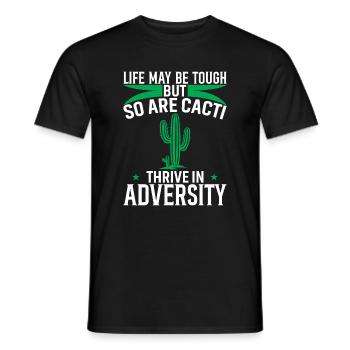 Das Leben mag hart sein, aber Kakteen sind es auch - Thrive In Ad - Männer T-Shirt - Schwarz - Vorne - AI Model Male 178 light (178cm)
