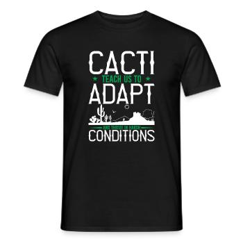 Cacti Teach Us To Adapt And Thrive In Harsh Condit - Men's T-Shirt - black - Front - AI Model Male 178 light (178cm)