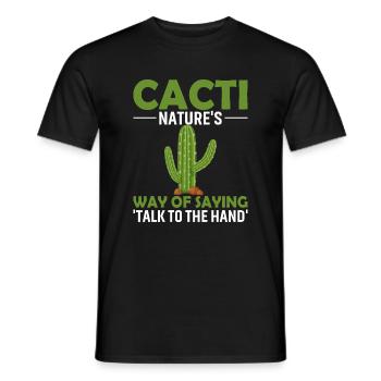 Cacti: Nature's Way Of Saying 'Talk To The Hand'. - Men's T-Shirt - black - Front - AI Model Male 178 light (178cm)