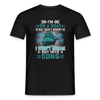 I'm On A Boat, But Don't Worry, I Won't Break Out - Men's T-Shirt - black - Front - AI Model Male 178 light (178cm)