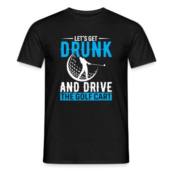 Lass uns betrinken und den Golfwagen fahren - Männer T-Shirt - Schwarz - Vorne - AI Model Male 178 light (178cm)