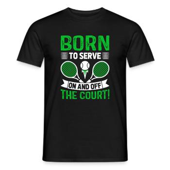 Geboren, um aufzuschlagen – auf und neben dem Platz! - Männer T-Shirt - Schwarz - Vorne - AI Model Male 178 light (178cm)