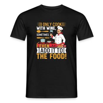 Je ne cuisine qu’avec du vin, parfois j’en ajoute même à - T-shirt homme - noir - Devant - AI Model Male 178 light (178cm)