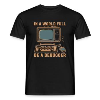 Seien Sie in einer Welt voller Fehler ein Debugger. - Männer T-Shirt - Schwarz - Vorne - AI Model Male 178 light (178cm)