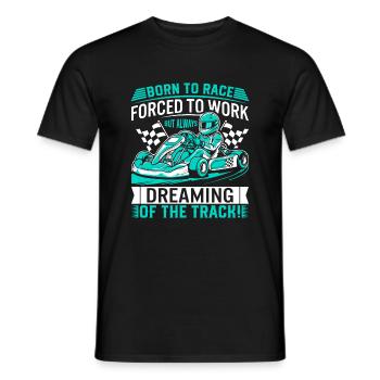 Born to race, forced to work – but always dreaming - Men's T-Shirt - black - Front - AI Model Male 178 light (178cm)